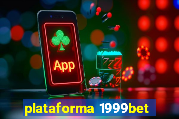 plataforma 1999bet